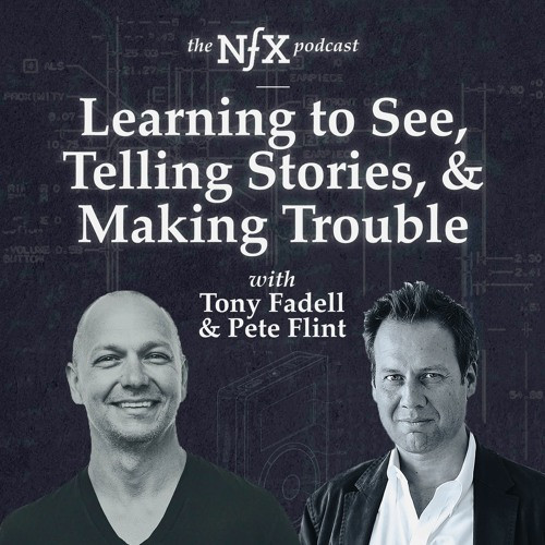 Tony Fadell on Learning To See, Telling Stories, & Being A Troublemaker
